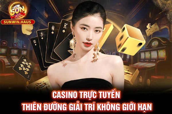 Casino Trực Tuyến - Thiên Đường Giải Trí Không Giới Hạn 3 Casino Trực Tuyến - Thiên Đường Giải Trí Không Giới Hạn