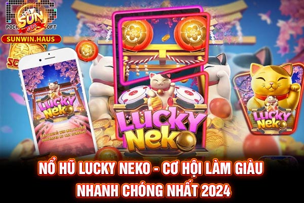 Nổ Hũ Lucky Neko - Cơ Hội Làm Giàu Nhanh Chóng Nhất 2024 3 Nổ Hũ Lucky Neko - Cơ Hội Làm Giàu Nhanh Chóng Nhất 2024