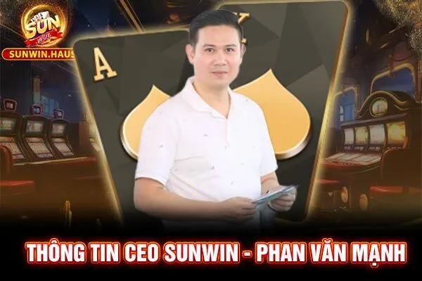 Thông tin CEO Sunwin - Phan Văn Mạnh Thông tin CEO Sunwin - Phan Văn Mạnh