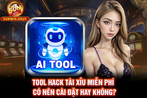 Tool Hack Tài Xỉu Miễn Phí - Có Nên Cài Đặt Hay Không? 5 Tool Hack Tài Xỉu Miễn Phí - Có Nên Cài Đặt Hay Không?